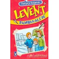 Levent Pamukkale’de - Türkiyeyi Geziyorum - Mustafa Orakçı - Timaş Çocuk
