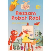 Miniklere Öyküler - Ressam Robot Robi - Nalan Aktaş Sönmez - Çilek Kitaplar