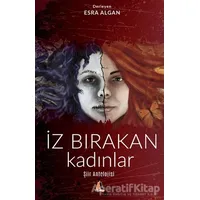 İz Bırakan Kadınlar - Esra Algan - Akis Kitap