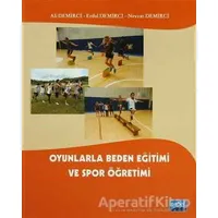 Oyunlarla Beden Eğtimi ve Spor Öğretimi - Nevzat Demirci - Nobel Akademik Yayıncılık