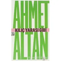 Kılıç Yarası Gibi - Ahmet Altan - Everest Yayınları