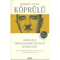 Osmanlı İmparatorluğunun Kuruluşu - Mehmet Fuad Köprülü - Alfa Yayınları