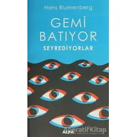 Gemi Batıyor Seyrediyorlar - Hans Blumenberg - Alfa Yayınları