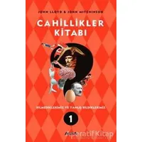 Cahillikler Kitabı 1 - Bilmediklerimiz ve Yanlış Bildiklerimiz - John Lloyd - Alfa Yayınları