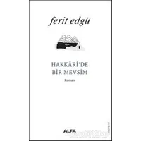 Hakkaride Bir Mevsim - Ferit Edgü - Alfa Yayınları