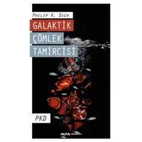 Galaktik Çömlek Tamircisi - Philip K. Dick - Alfa Yayınları