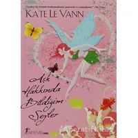 Aşk Hakkında Bildiğim Şeyler - Kate Le Vann - Artemis Yayınları