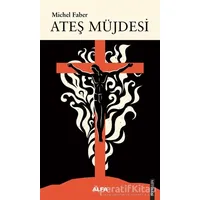 Ateş Müjdesi - Michel Faber - Alfa Yayınları
