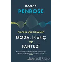 Evrenin Yeni Fiziğinde Moda, İnaç ve Fantezi - Roger Penrose - Alfa Yayınları