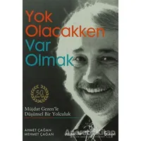 Yok Olacakken Var Olmak - Ahmet Çağan - Alfa Yayınları