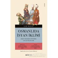 Osmanlı’da İsyan İklimi - Sam White - Alfa Yayınları