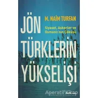Jön Türklerin Yükselişi - M. Naim Turfan - Alfa Yayınları