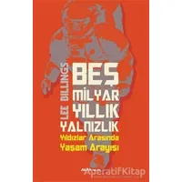Beş Milyar Yıllık Yalnızlık - Lee Billings - Alfa Yayınları
