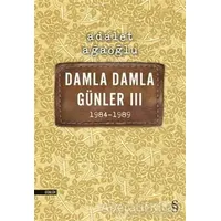 Damla Damla Günler 3 - 1984-1989 - Adalet Ağaoğlu - Everest Yayınları