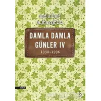 Damla Damla Günler 4 / 1990-1996 - Adalet Ağaoğlu - Everest Yayınları