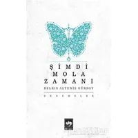 Şimdi Mola Zamanı - Belkıs Altuniş Gürsoy - Ötüken Neşriyat