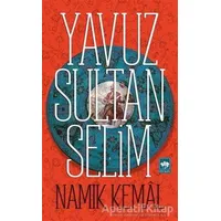 Yavuz Sultan Selim - Namık Kemal - Ötüken Neşriyat