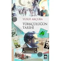 Türkçülüğün Tarihi - Yusuf Akçura - Ötüken Neşriyat