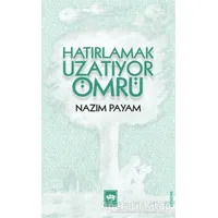 Hatırlamak Uzatıyor Ömrü - Nazım Payam - Ötüken Neşriyat