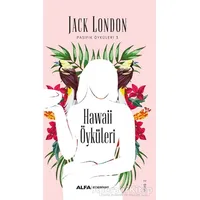 Hawaii Öyküleri - Jack London - Alfa Yayınları
