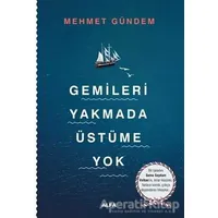 Gemileri Yakmada Üstüme Yok - Mehmet Gündem - Alfa Yayınları