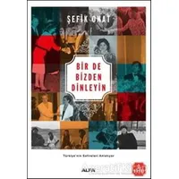 Bir De Bizden Dinleyin - Şefik Onat - Alfa Yayınları