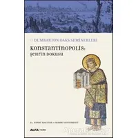 Konstantinopolis: Şehrin Dokusu - Robert Ousterhout - Alfa Yayınları