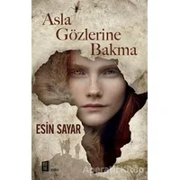Asla Gözlerine Bakma - Esin Sayar - Mona Kitap