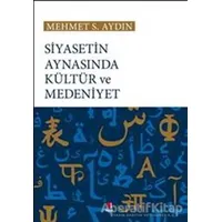 Siyasetin Aynasında Kültür ve Medeniyet - Mehmet S. Aydın - Kapı Yayınları