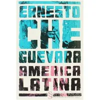 America Latina - Ernesto Che Guevara - Everest Yayınları