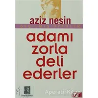 Adamı Zorla Deli Ederler - Aziz Nesin - Nesin Yayınevi