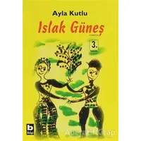 Islak Güneş - Ayla Kutlu - Bilgi Yayınevi