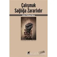 Çalışmak Sağlığa Zararlıdır - Annie Thebaud-Mony - Ayrıntı Yayınları