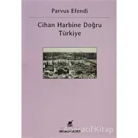 Cihan Harbine Doğru Türkiye - Parvus Efendi - Ayrıntı Yayınları