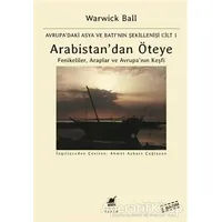 Arabistandan Öteye Cilt: 1 - Warwick Ball - Ayrıntı Yayınları
