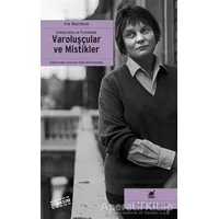 Edebiyatta ve Felsefede Varoluşçular ve Mistikler - Iris Murdoch - Ayrıntı Yayınları