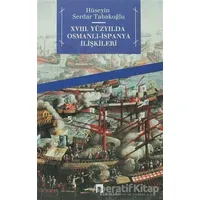 18. Yüzyılda Osmanlı - İspanya İlişkileri - Hüseyin Serdar Tabakoğlu - Dergah Yayınları