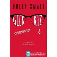 Geek Kız - 6 : Sonsuza Kadar Geek - Holly Smale - Eksik Parça Yayınları