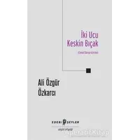 İki Ucu Keskin Bıçak - Ali Özgür Özkarcı - Edebi Şeyler