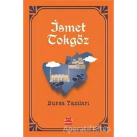 Bursa Yazıları - İsmet Tokgöz - Kırmızı Kedi Yayınevi