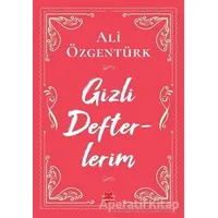 Gizli Defterlerim - Ali Özgentürk - Kırmızı Kedi Yayınevi