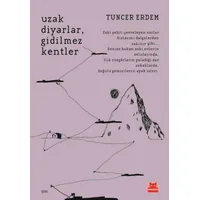 Uzak Diyarlar, Gidilmez Kentler - Tuncer Erdem - Kırmızı Kedi Yayınevi