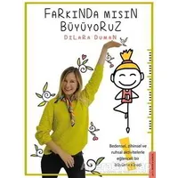 Farkında Mısın Büyüyoruz - Dilara Duman - Destek Yayınları