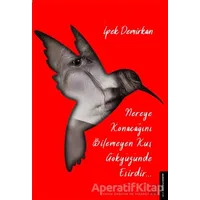 Nereye Konacağını Bilmeyen Kuş Gökyüzünde Esirdir - İpek Demirkan - Destek Yayınları