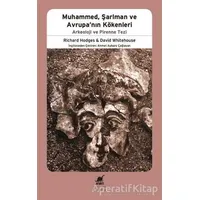 Muhammed, Şarlman ve Avrupanın Kökenleri - David Whitehouse - Ayrıntı Yayınları