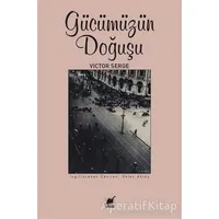 Gücümüzün Doğuşu - Victor Serge - Ayrıntı Yayınları