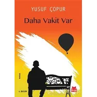 Daha Vakit Var - Yusuf Çopur - Kırmızı Kedi Yayınevi