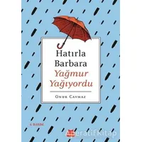 Hatırla Barbara Yağmur Yağıyordu - Onur Caymaz - Kırmızı Kedi Yayınevi