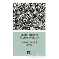 Şeyh-i Ekber’i Niçin Severim? - Mehmet Ali Ayni - Dergah Yayınları