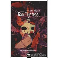 Kan Tiyatrosu - Özgen Biçgin - Eksik Parça Yayınları